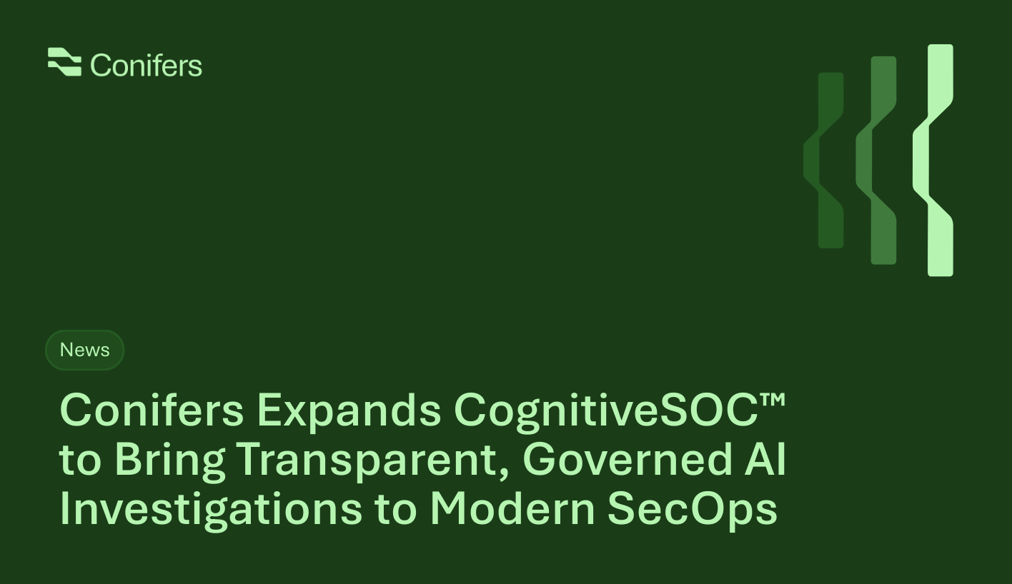 Conifers Expands CognitiveSOC™ to Bring Transparent, Governed AI Investigations to Modern Security Operations